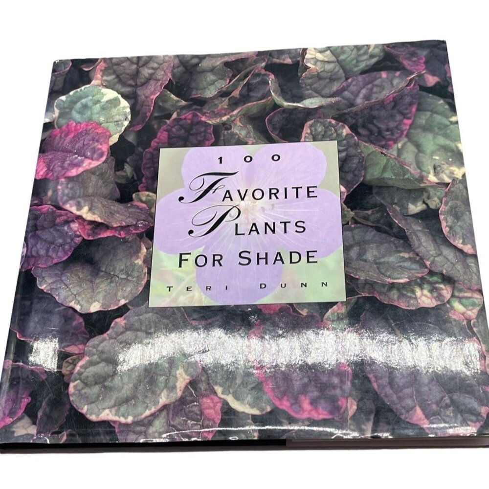 100 Favorite plants for shade book Teri Dunn hardcover dustcover copyright READ